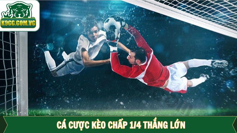 Bật mí chiến thuật cá cược kèo chấp 1/4
