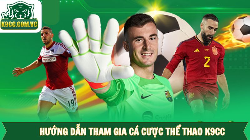 Hướng dẫn tham gia cá cược thể thao K9CC nhanh chóng