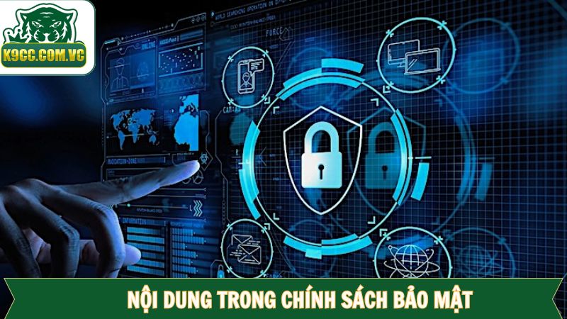 Chính Sách Bảo Mật - Thành Viên K9CC Được Đảm Bảo An Toàn 3 Chi tiết nội dung trong chính sách bảo mật