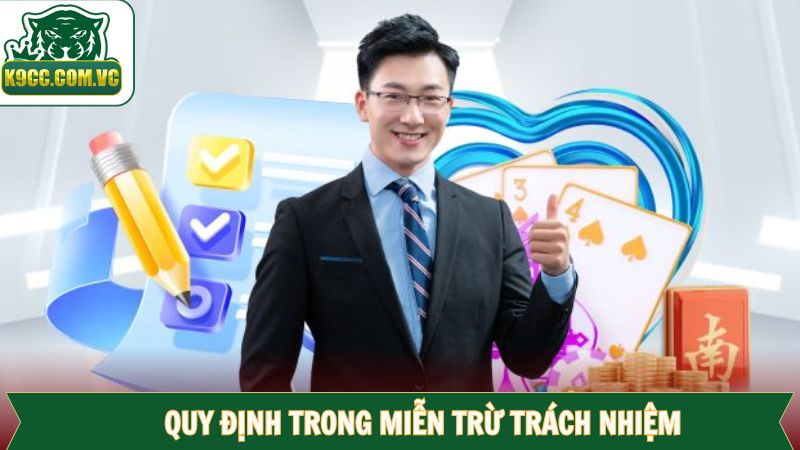 Điều khoản cần tuân thủ trong miễn trừ trách nhiệm K9CC