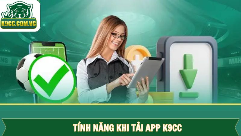 Tải app K9CC để có được những trải nghiệm tốt nhất