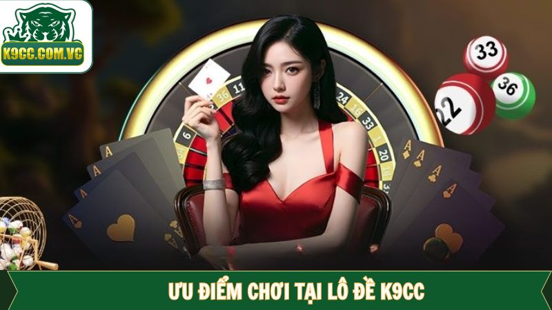 Một vài ưu điểm vượt bậc đến từ lô đề K9CC