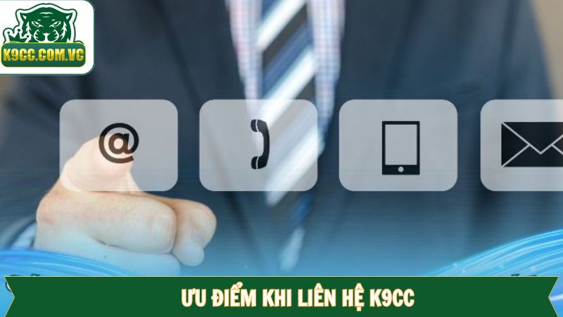 Bật mí những đặc điểm nổi trội của các hình thức liên hệ K9CC
